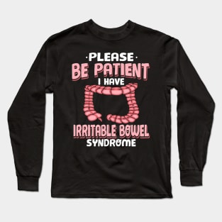 Be Patient I Have Irritable Bowel Syndrome Long Sleeve T-Shirt